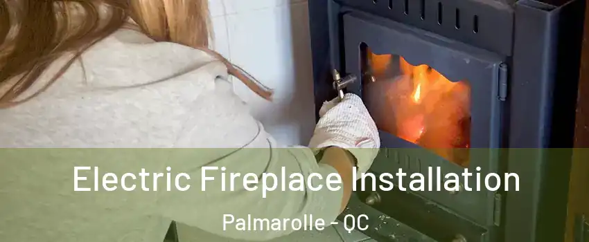 Electric Fireplace Installation Palmarolle - QC