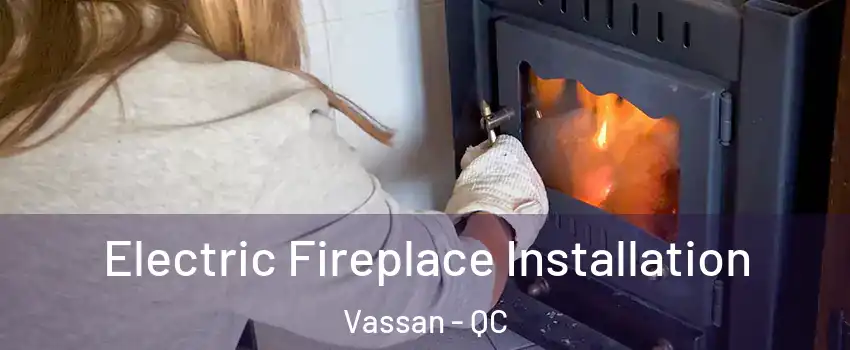 Electric Fireplace Installation Vassan - QC