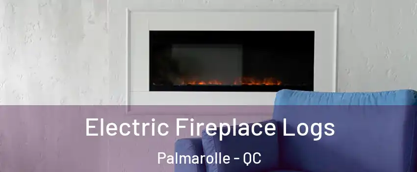  Electric Fireplace Logs Palmarolle - QC
