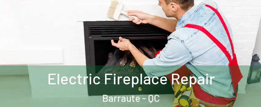  Electric Fireplace Repair Barraute - QC