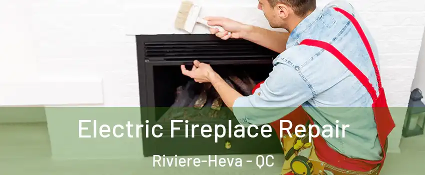 Electric Fireplace Repair Riviere-Heva - QC