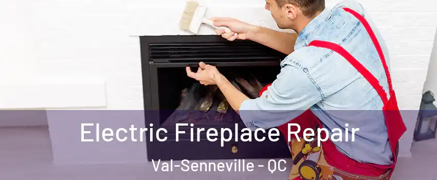  Electric Fireplace Repair Val-Senneville - QC