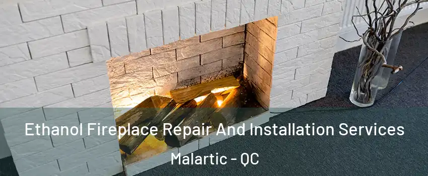  Ethanol Fireplace Repair And Installation Services Malartic - QC