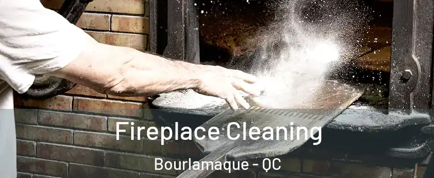  Fireplace Cleaning Bourlamaque - QC