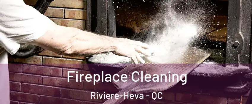  Fireplace Cleaning Riviere-Heva - QC