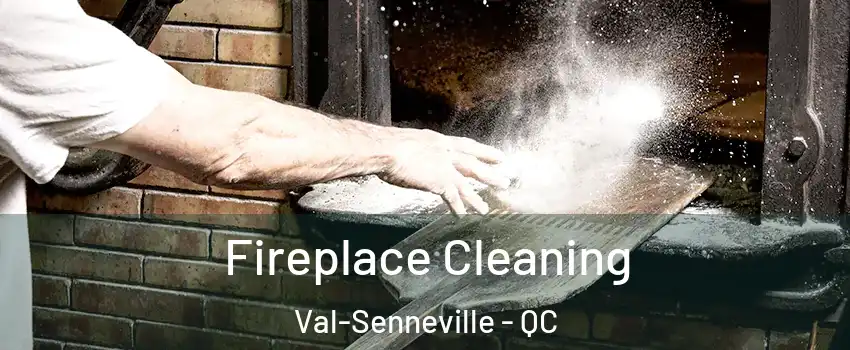  Fireplace Cleaning Val-Senneville - QC