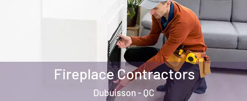  Fireplace Contractors Dubuisson - QC