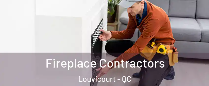  Fireplace Contractors Louvicourt - QC