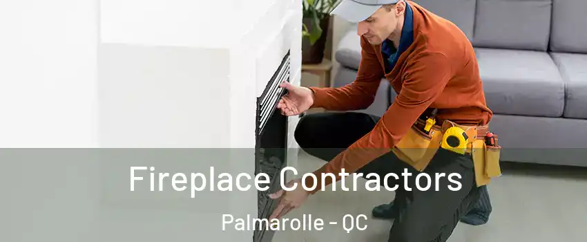 Fireplace Contractors Palmarolle - QC