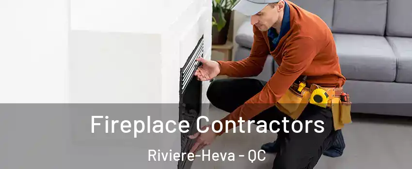  Fireplace Contractors Riviere-Heva - QC