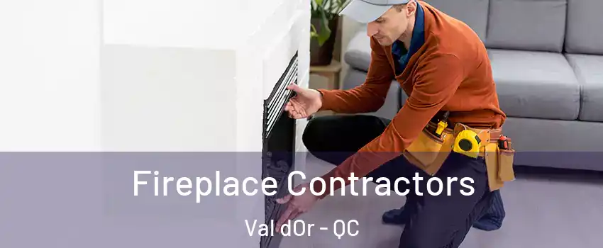  Fireplace Contractors Val dOr - QC