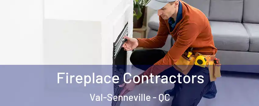  Fireplace Contractors Val-Senneville - QC