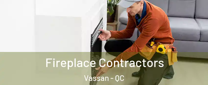  Fireplace Contractors Vassan - QC