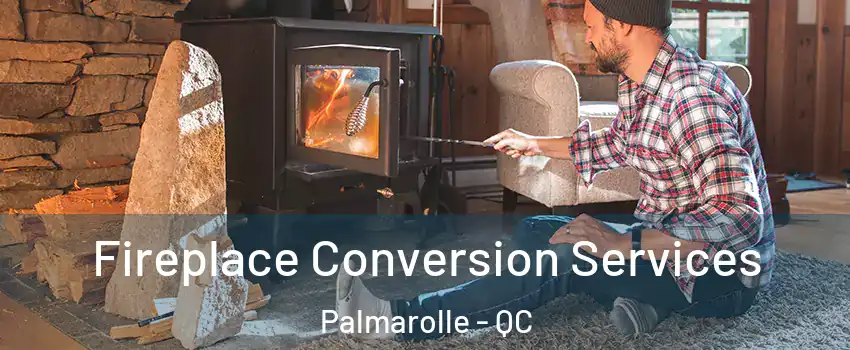  Fireplace Conversion Services Palmarolle - QC