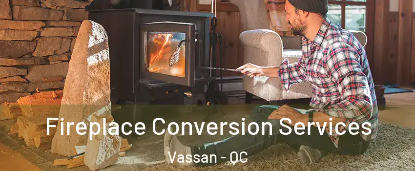  Fireplace Conversion Services Vassan - QC