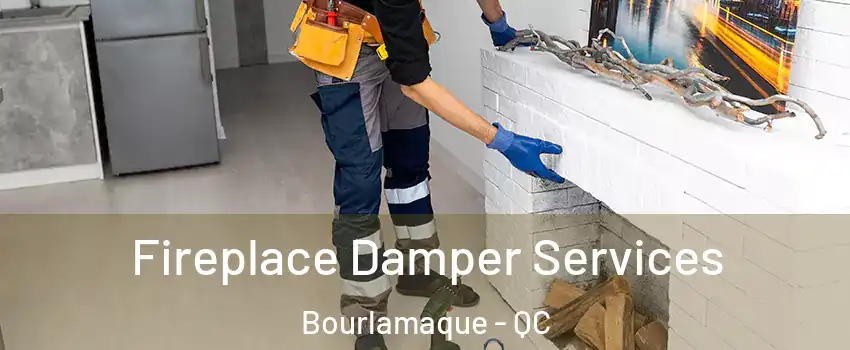  Fireplace Damper Services Bourlamaque - QC