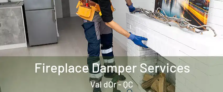  Fireplace Damper Services Val dOr - QC