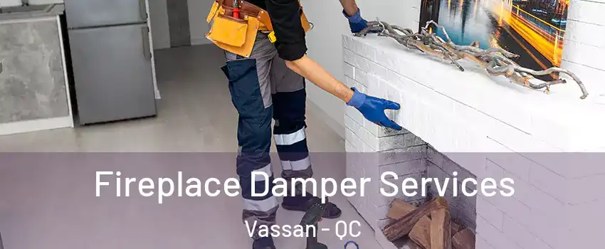  Fireplace Damper Services Vassan - QC