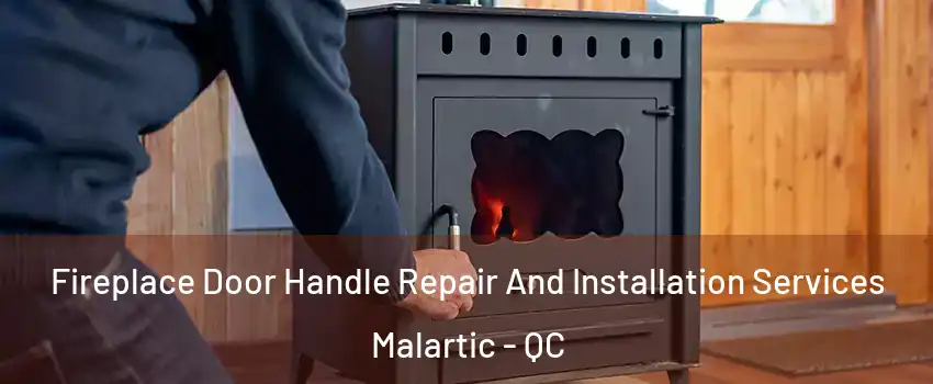  Fireplace Door Handle Repair And Installation Services Malartic - QC