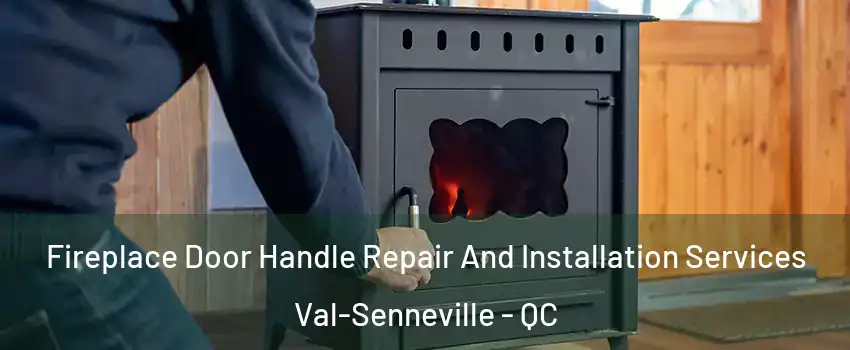  Fireplace Door Handle Repair And Installation Services Val-Senneville - QC