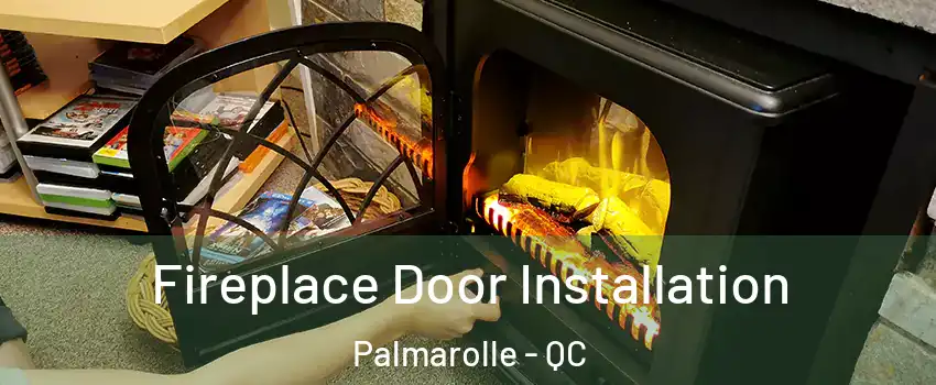  Fireplace Door Installation Palmarolle - QC