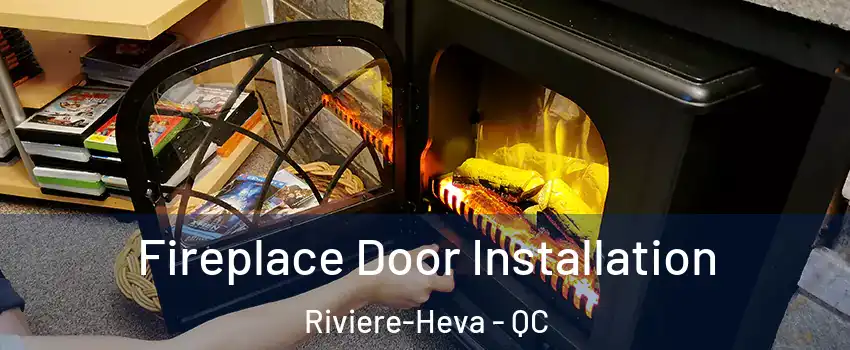  Fireplace Door Installation Riviere-Heva - QC