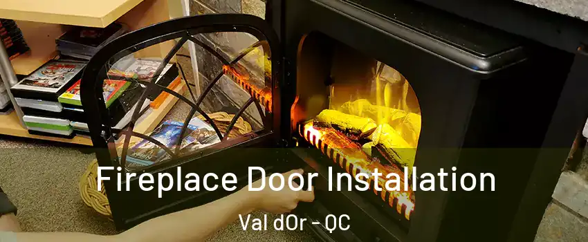  Fireplace Door Installation Val dOr - QC