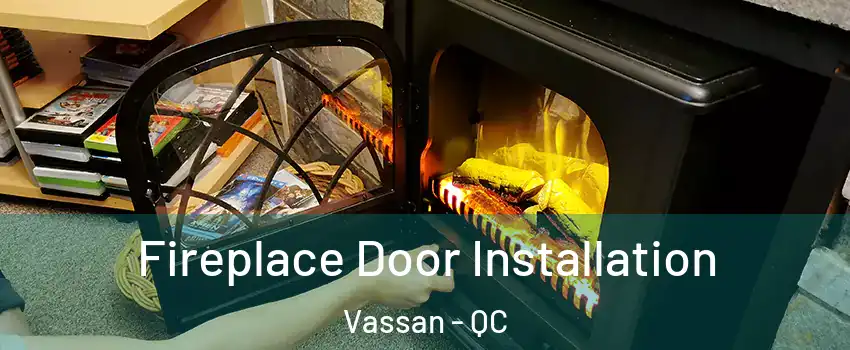  Fireplace Door Installation Vassan - QC