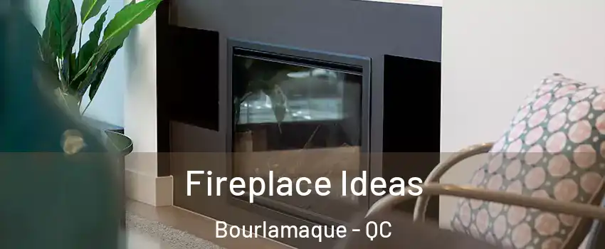  Fireplace Ideas Bourlamaque - QC