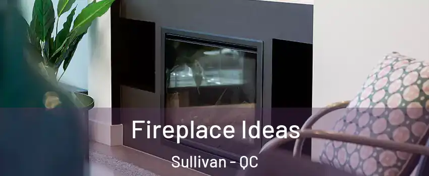  Fireplace Ideas Sullivan - QC