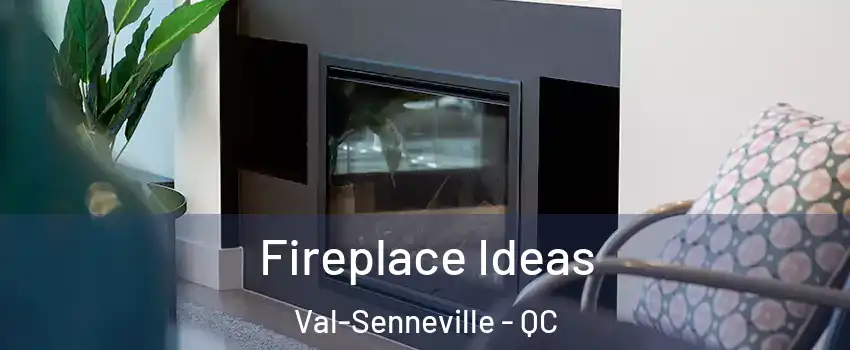  Fireplace Ideas Val-Senneville - QC