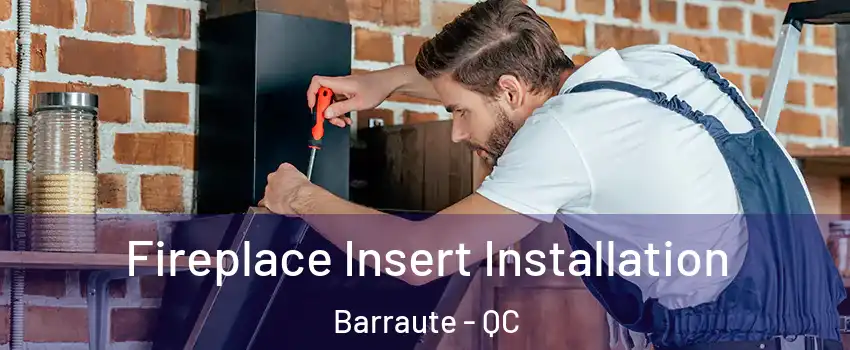  Fireplace Insert Installation Barraute - QC