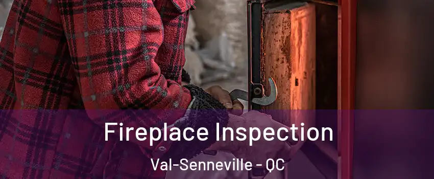  Fireplace Inspection Val-Senneville - QC
