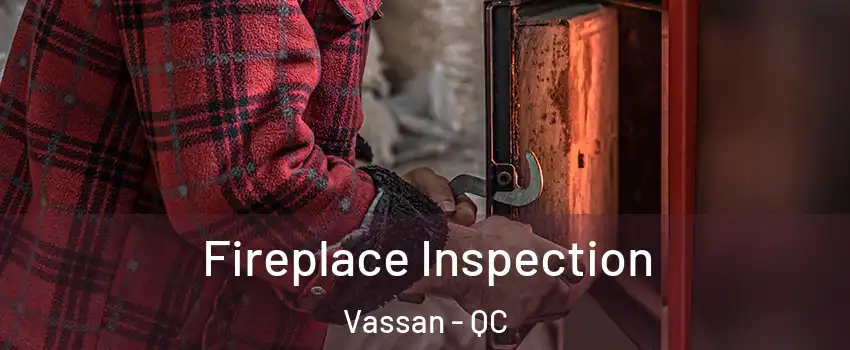  Fireplace Inspection Vassan - QC