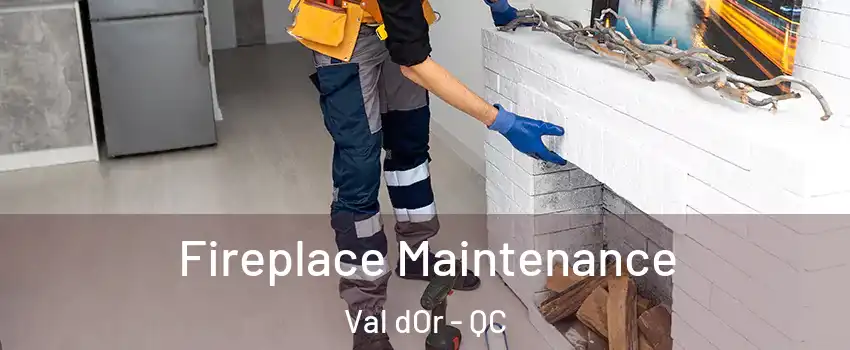  Fireplace Maintenance Val dOr - QC