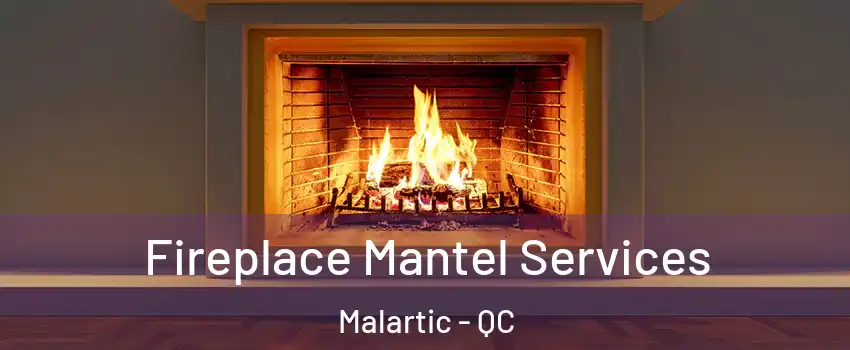  Fireplace Mantel Services Malartic - QC