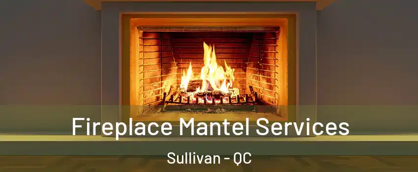  Fireplace Mantel Services Sullivan - QC