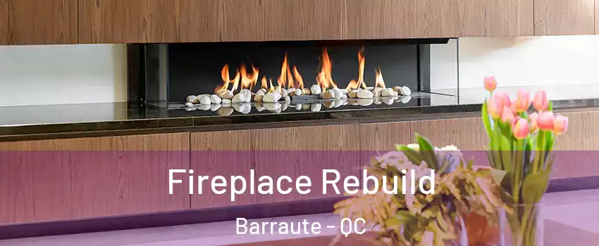  Fireplace Rebuild Barraute - QC