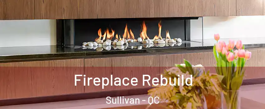  Fireplace Rebuild Sullivan - QC