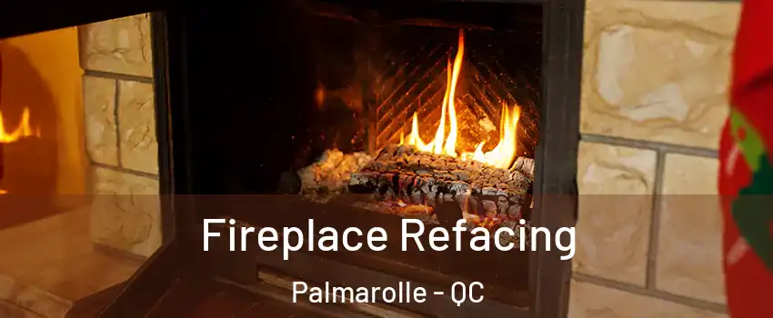  Fireplace Refacing Palmarolle - QC