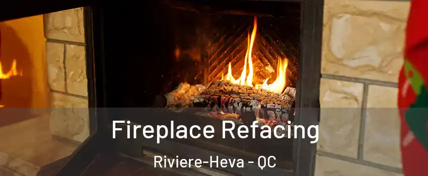  Fireplace Refacing Riviere-Heva - QC