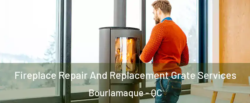  Fireplace Repair And Replacement Grate Services Bourlamaque - QC