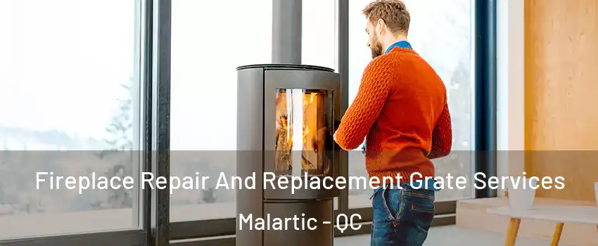  Fireplace Repair And Replacement Grate Services Malartic - QC