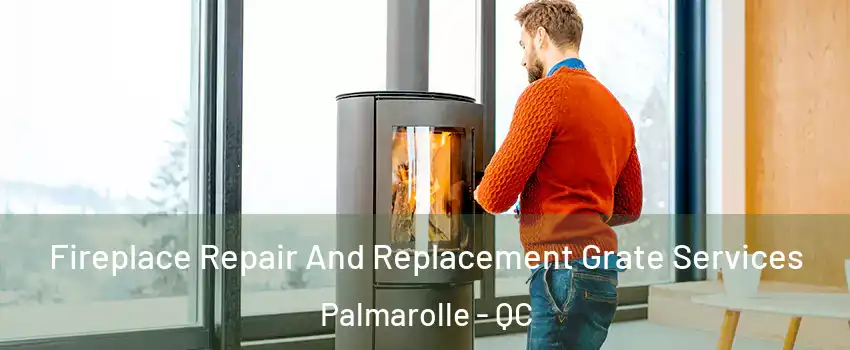  Fireplace Repair And Replacement Grate Services Palmarolle - QC