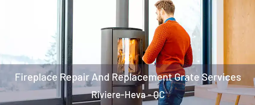  Fireplace Repair And Replacement Grate Services Riviere-Heva - QC