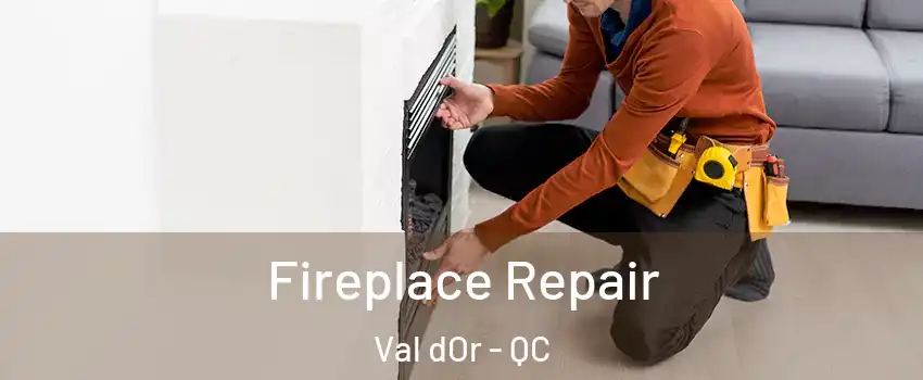  Fireplace Repair Val dOr - QC