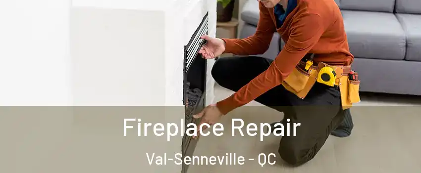  Fireplace Repair Val-Senneville - QC