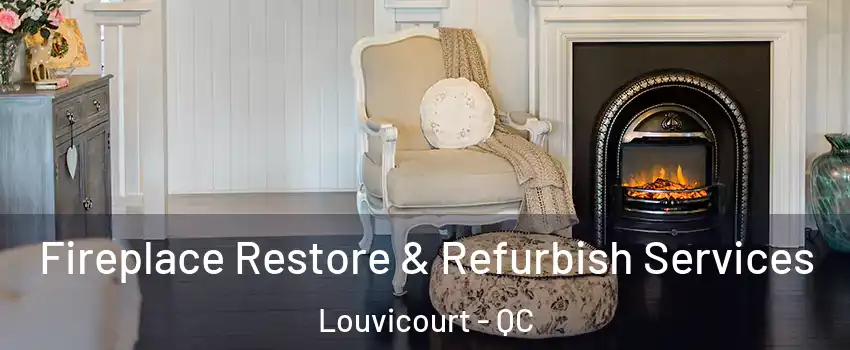  Fireplace Restore & Refurbish Services Louvicourt - QC