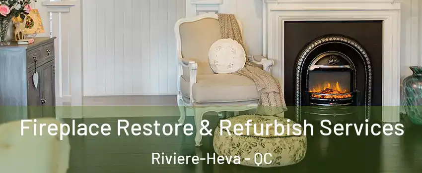  Fireplace Restore & Refurbish Services Riviere-Heva - QC