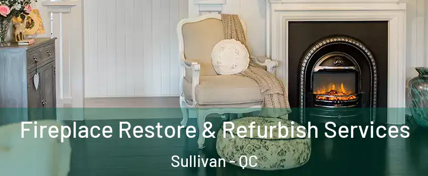  Fireplace Restore & Refurbish Services Sullivan - QC